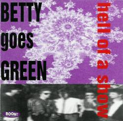 Betty Goes Green : Hell of a Show